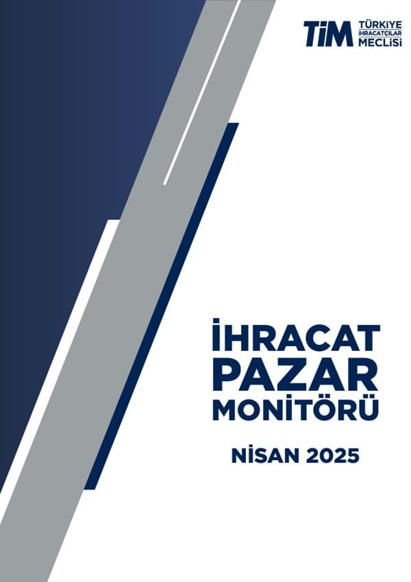 Nisan 2025 İhracat Pazar Monitörü 